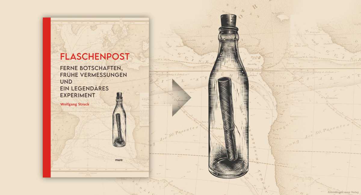 FLASCHENPOST – Ferne Botschaften, frühe Vermessungen, und ein legendäres Experiment“ von Wolfgang Struck